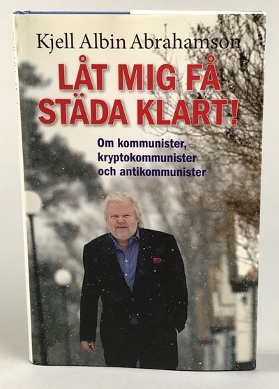 Låt mig få städa klart! Om kommunister,…