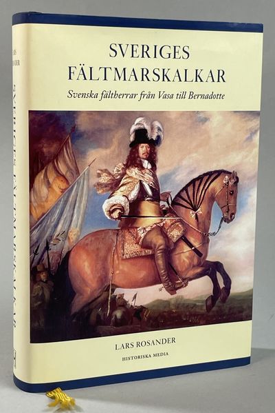 Sveriges fältmarskalkar. Svenska fältherrar från…