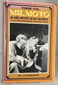 Thank you, Mr. Moto & Mr. Moto is so sorry: From the Saturday evening post