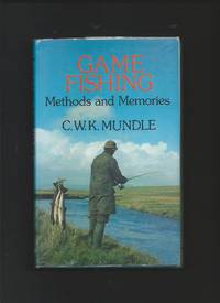 Game Fishing : Methods and Memories by MUNDLE, C.W.K.: