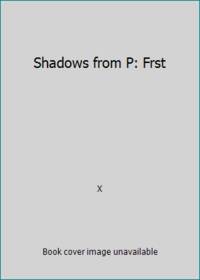 Shadows from P: Frst by X - 1996