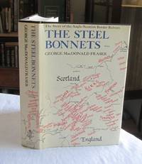 The Steel Bonnets: Story of the Anglo-Scottish Border Reivers by Fraser, George MacDonald