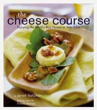 The Cheese Course : Enjoying the World's Best Cheeses at Your Table