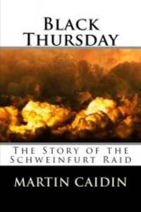 image of Black Thursday: The Story of the Schweinfurt Raid