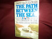 image of The Path Between the Seas. The Creation of The Panama Canal. 1870-1914.