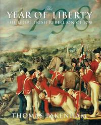 THE YEAR OF LIBERTY : THE GREAT IRISH REBELLION OF 1798 (ILLUSTRATED  EDITION) by Pakenham, Thomas. (Buchan, Toby. Abridged. ) - 1997