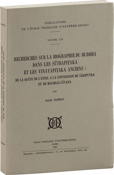 Recherches sur la Biographie du Buddha dans les Sutrapitaka et les Vinayapitaka Anciens: de la Quéte de L'Éveil a la Conversion de Śariputra et de Maudgalyayana