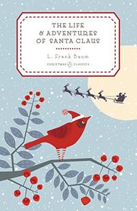 The Life and Adventures of Santa Claus: 6 (Penguin Christmas Classics) by Baum, L. Frank