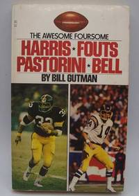 The Awesome Foursome: Harris, Fouts, Pastorini, Bell by Bill Gutman - 1980