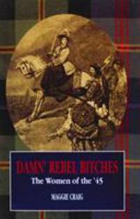 Damn' Rebel Bitches : The Women of the '45