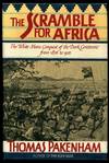 The Scramble for Africa: The White Man's Conquest of the Dark Continent from 1876 to 1912