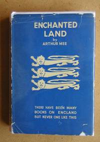 The King&#039;s England: Enchanted Land. Half-a-Million Miles in the King&#039;s England. by Mee, Arthur - 1936