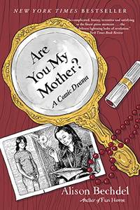 Are You My Mother?: A Comic Drama de Bechdel, Alison