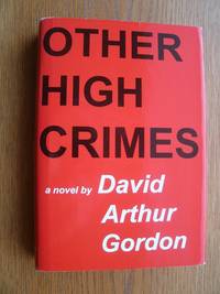 Other High Crimes by David Arthur Gordon - First edition first printing - 1994 - from Scene of the Crime Books, IOBA (SKU: biblio11237)