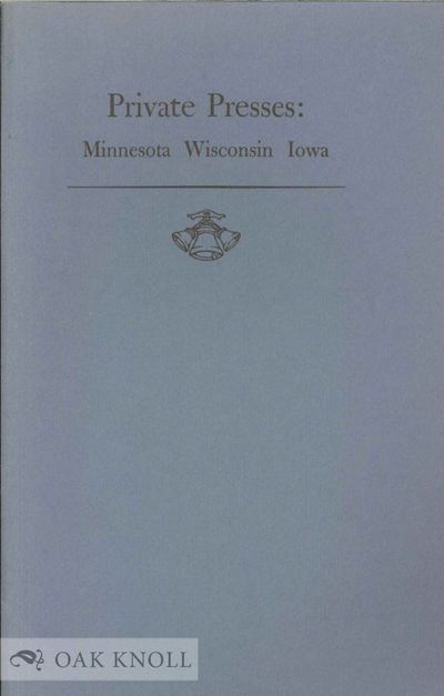 PRIVATE PRESSES: MINNESOTA, WISCONSIN, IOWA