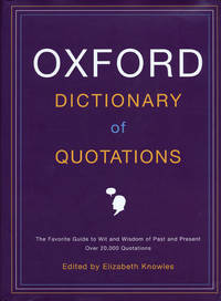 Oxford Dictionary of Quotations by Knowles, Elizabeth (editor) - 2004