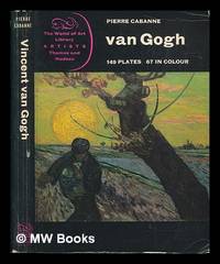 Van Gogh / Pierre Cabanne ; translated from the French by Daphne Wood Ward