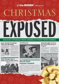 The Onion Presents: Christmas Exposed: Holiday Coverage from America's Finest News Source (Onion...