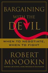 Bargaining with the Devil : When to Negotiate, When to Fight