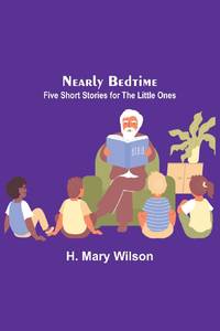 Nearly Bedtime: Five Short Stories for the Little Ones