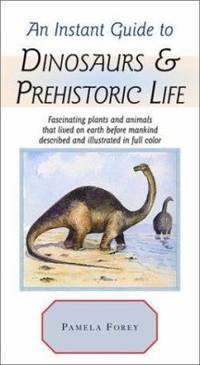An Instant Guide to Dinosaurs and Prehistoric Life