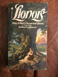 Lionors. King Arthur&#039;s Uncrowned Queen by Barbara Ferry Johnson - October 1975