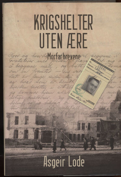 Krigshelter uten ære. Morfarbrevene