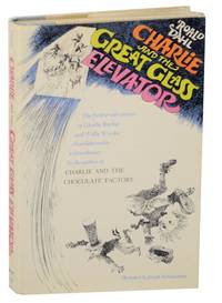 Charlie and The Great Glass Elevator: The Further Adventures of Charlie Bucket and Willa Wonka Chocolate-Maker Extraordinary by Roald DAHL - First Edition - 1972 - from Jeff Hirsch Books, ABAA (SKU: 161525)