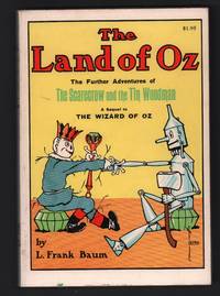 The Land of Oz: being an account of the further adventures of the Scarecrow and Tin Woodman and also the strange experiences of the Highly Magnified Woggle-Bug, Jack Pumpkinhead, the Animated Saw-Horse, and the Gump, the story being a sequel to The Wizard of Oz by L. Frank Baum - ca. 1972