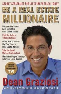 Be a Real Estate Millionaire : Secret Strategies to Lifetime Wealth Today