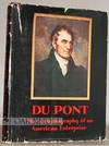 DU PONT, THE AUTOBIOGRAPHY OF AN AMERICAN ENTERPRISE