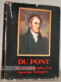 DU PONT, THE AUTOBIOGRAPHY OF AN AMERICAN ENTERPRISE
