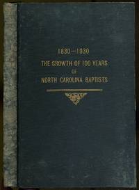 The Growth Of One Hundred Years: Addresses Delivered at the First Centennial Session of the Baptist State Convention Held in Greenville, N.C., March 26-27, 1930