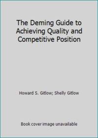 The Deming Guide to Achieving Quality and Competitive Position