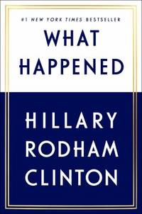 What Happened by Hillary Rodham Clinton - 2017