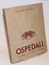 Ospedali; note preliminari all'impostazione di un progetto di ospedale a cura di Franco Moretti. Prefazione del senatore prof. Luigi Devoto. 91 esempi illustrati in 292 tavole con 300 piante e disegni