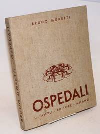 Ospedali; note preliminari all&#039;impostazione di un progetto di ospedale a cura di Franco Moretti. Prefazione del senatore prof. Luigi Devoto. 91 esempi illustrati in 292 tavole con 300 piante e disegni by Moretti, Bruno - 1935