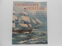 Freshwater Heritage: A History of Sail on the Great Lakes, 1670-1918