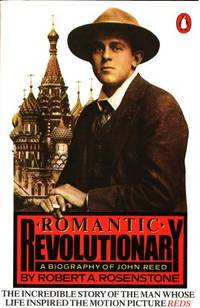 Romantic Revolutionary. A Biography of John Reed.