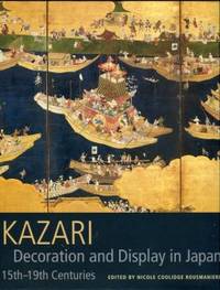 Kazari: Decoration And Display In Japan, 15th-19th Centuries