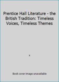 Prentice Hall Literature - the British Tradition: Timeless Voices, Timeless Themes