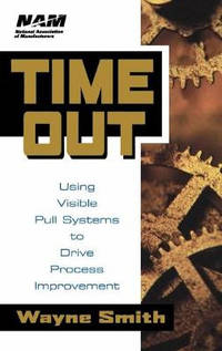 Time Out: Using Visible Pull Systems to Drive Process Improvement