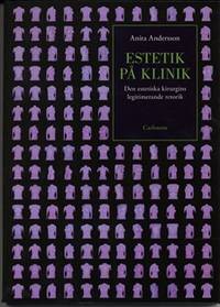 Estetik på klinik. Den estetiska kirurgins…