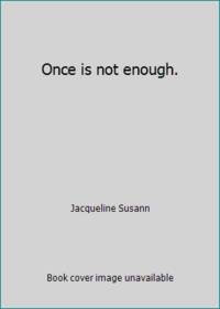 Once is not enough.