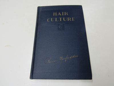 Hair Culture. Rational Methods for Growing the Hair and for the Developing Its Strength and Beauty