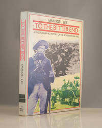To the Bitter End: A Photographic History of the Boer War 1899-1902