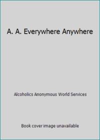 AA Everywhere - Anywhere (A Family Album and Souvenir of the International AA Convention, San Diego, Calif. June 29-July2, 1995 - 60 years.) by Alcoholics Anonymous World Services - 1995