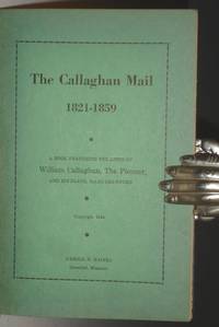 The Callaghan Mail, 1821-1859; a Book Featuring the lives of William Callaghan the Pioneer and his Slave Isaac Crawford de Haines, Harold Hardin - 1944