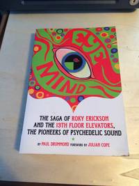 image of Eye Mind: The Saga of Roky Erickson and the 13th Floor Elevators, the Pioneers of Psychedelic Sound