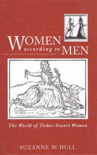 Women According to Men: The World of Tudor-Stuart Women